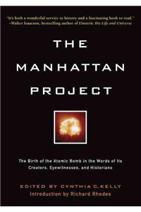 The Manhattan Project: The Birth of the Atomic Bomb in the Words of Its Creators, Eyewitnesses and Historians