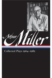 Arthur Miller: Collected Plays Vol. 2 1964-1982 (Loa #223)