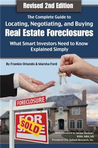 Complete Guide to Locating, Negotiating, and Buying Real Estate Foreclosures: What Smart Investors Need to Know: What Smart Investors Need to Know Explained Simply