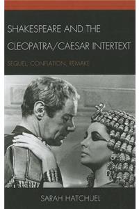 Shakespeare and the Cleopatra/Caesar Intertext