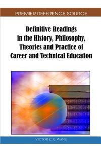 Definitive Readings in the History, Philosophy, Theories and Practice of Career and Technical Education