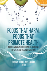 Foods That Harm, Foods That Promote Health: A Biochemical and Nutritional Perspective in Health and Disease Prevention