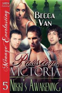Passion, Victoria 5: Nikki's Awakening (Siren Publishing Menage Everlasting)