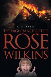 The Nightmare Gift of Rose Wilkins