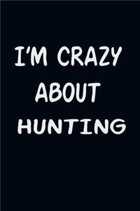 I'am CRAZY ABOUT HUNTING