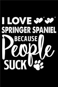 I love Springer Spaniel Because People Suck