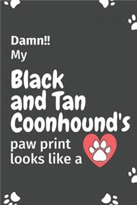 Damn!! my Black and Tan Coonhound's paw print looks like a