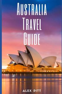 Australia Travel Guide: Typical Costs & Money Tips, Sightseeing, Wilderness, Day Trips, Cuisine, Sydney, Melbourne, Brisbane, Perth, Adelaide, Newcastle, Canberra, Cairns a