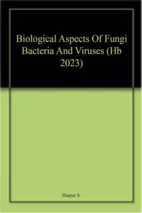 Biological Aspects Of Fungi Bacteria And Viruses (Hb 2023)