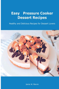 Easy Pressure Cooker Dessert Recipes