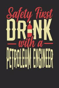 Safety First Drink With A Petroleum Engineer