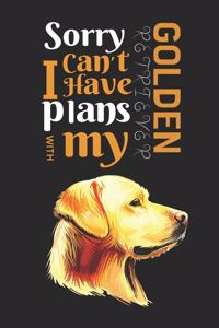 Sorry I Can't I have Plans With My Golden Retriever
