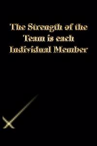 The Strength of the Team is each Individual Member