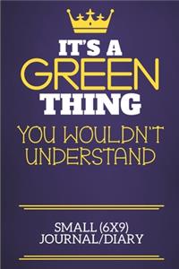 It's A Green Thing You Wouldn't Understand Small (6x9) Journal/Diary