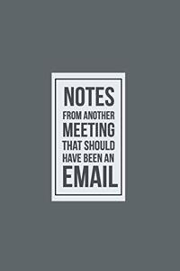 Notes from another Meeting that should have been an Email