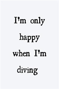 I'm only happy when I'm diving