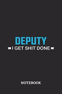 Deputy I Get Shit Done Notebook