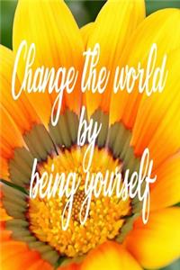 Change the world by being yourself