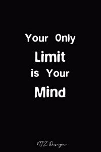 Your Only Limit Is Your Mind