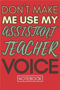 Don't Make Me Use My Assistant Teacher Voice