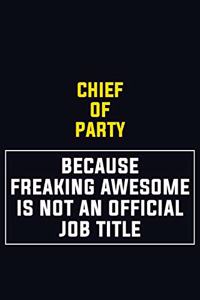 Chief of Party Because Freaking Awesome Is Not An Official Job Title
