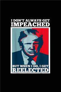 I Dont Always Get Impeached Impeach