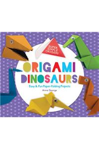 Origami Dinosaurs: Easy & Fun Paper-Folding Projects