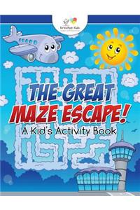 Great Maze Escape! A Kid's Activity Book