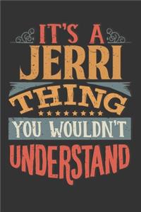 Its A Jerri Thing You Wouldnt Understand