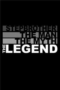 Stepbrother - the Man, the Myth, the Legend