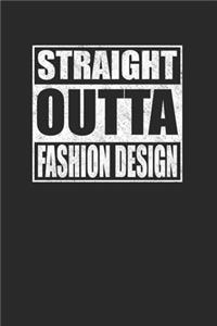 Straight Outta Fashion Design 120 Page Notebook Lined Journal
