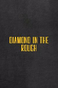Diamond In The Rough