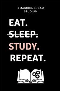 #maschinenbau Studium Eat. Sleep. Study. Repeat.