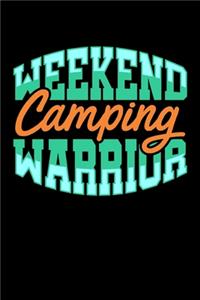 Weekend Camping Warrior: Daily Gratitude Journal And Diary To Practise Mindful Thankfulness And Happiness For Camping Lovers, Campfire Enthusiasts And Everyone Who Loves To 