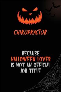 Chiropractor Because Halloween Lover Is Not An Official Job Title