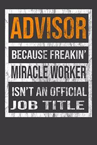 Advisor Because Freakin' Miracle Worker Is Not An Official Job Title