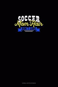Soccer Mom Hair Don't Care