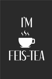 I'm Feis-tea