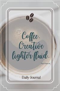 Coffee. Creative lighter fluid.-Blank Lined Notebook-Funny Quote Journal-6