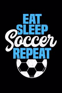 Eat Sleep Soccer Repeat: Workout Log Book And Bodybuilding Fitness Journal To Track Weighlifting Sessions For Soccer Lovers, Soccer Players And All Fans Of A Soccer Team (6 