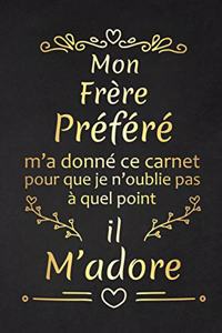 Mon Frère Préféré M'a Donné Ce Carnet Pour Que Je N'oublie Pas À Quel Point Il M'adore