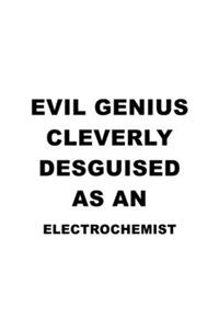 Evil Genius Cleverly Desguised As An Electrochemist