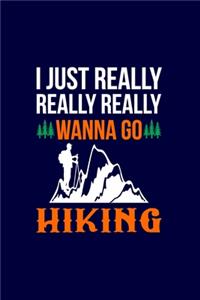 I Just Really Really Really Wanna Go Hiking