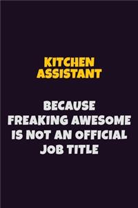 Kitchen Assistant, Because Freaking Awesome Is Not An Official Job Title