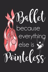 Ballet Because Everything Else Is Pointeless