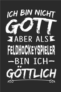 Ich bin nicht Gott aber als Feldhockeyspieler bin ich göttlich