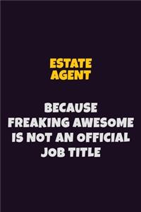 Estate Agent, Because Freaking Awesome Is Not An Official Job Title