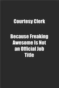 Courtesy Clerk Because Freaking Awesome Is Not an Official Job Title.