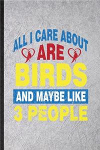 All I Care About Are Birds and Maybe Like 3 People