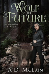 Wolf of the Future (Spirit Of The Wolf Book 3)